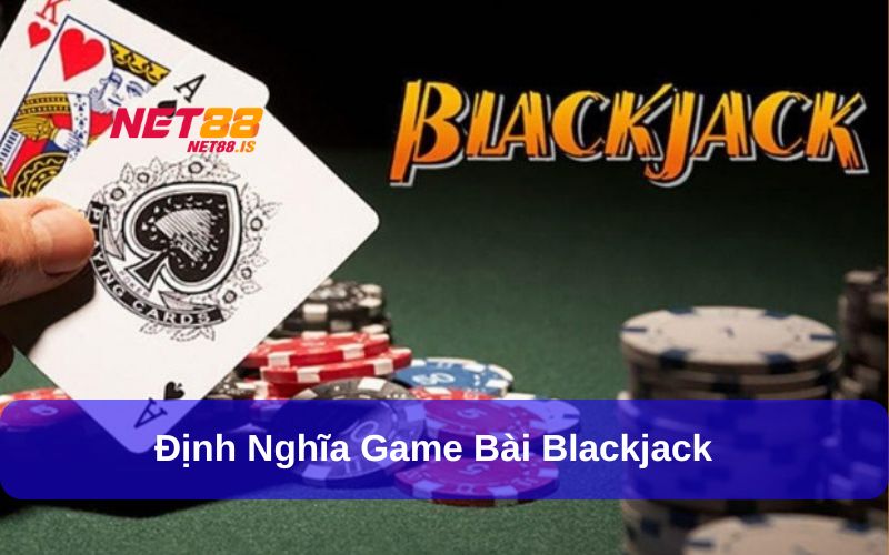 Định nghĩa về Game bài Blackjack
